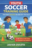 YOUTH SOCCER TRAINING GUIDE (SOCCER COACHING AND TACTICS) B0GVTN74LZ Book Cover