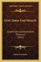 Gott, Natur Und Mensch: System Des Substantiellen Theismus (1857) 1161188517 Book Cover