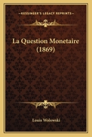 La Question Monétaire 1148995382 Book Cover