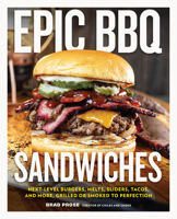 Epic BBQ Sandwiches: Next-Level Burgers, Melts, Sliders, Tacos, and More, Grilled or Smoked to Perfection 0760398933 Book Cover