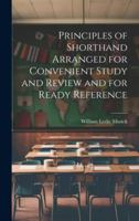 Principles of Shorthand Arranged for Convenient Study and Review and for Ready Reference 1020012641 Book Cover