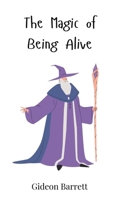 The Magic of Being Alive 3690811996 Book Cover