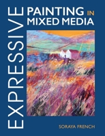 Expressive Painting in Mixed Media 1847977987 Book Cover