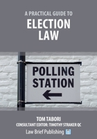 A Practical Guide to Election Law 1912687720 Book Cover