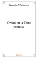 Orient ou la Terre promise (French Edition) 2414402547 Book Cover