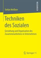 Techniken Des Sozialen: Gestaltung Und Organisation Des Zusammenarbeitens in Unternehmen 3658166835 Book Cover