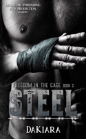 Steel: Freedom in the Cage 1951271203 Book Cover