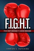 F. I. G. H. T. : From Not Enough to Good Enough 1979962022 Book Cover