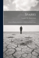 Sparks: A Series of Popular Reflections on Ethical and Social Topics 1022102621 Book Cover