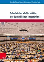 Schulbucher ALS Vermittler Der Europaischen Integration?: Eine Produkt- Und Wirkungsorientierte Studie Zum Politischen Fachunterricht 3847112651 Book Cover