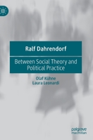 Ralf Dahrendorf: Between Social Theory and Political Practice 3030442969 Book Cover