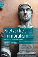 Nietzsche’s Immoralism: Politics as First Philosophy 3031113616 Book Cover
