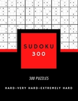 SUDOKU 300: SUDOKU HARD, VERY HARD AND EXTREMELY HARD | hard sudoku puzzle books for adults | 300 PUZZLES | big size 8,5 x 11 in B08B35SB6G Book Cover