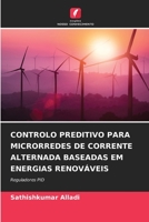 CONTROLO PREDITIVO PARA MICRORREDES DE CORRENTE ALTERNADA BASEADAS EM ENERGIAS RENOVÁVEIS: Reguladores PID 6205995204 Book Cover