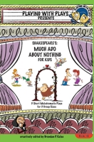 Shakespeare's Much Ado About Nothing For Kids 1453880879 Book Cover