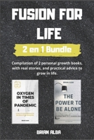 FUSION FOR LIFE: Compilation of 2 unique books on personal growth with real stories of improvement and practical advice to grow in life B091NTN38Z Book Cover