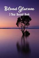 Blood Glucose 3 Year Record Book: Diabetes Blood Sugar and Insulin Logbook (Volume 11 ) 179828636X Book Cover