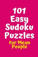 101 Easy Sudoku Puzzles for Mean People 1082265691 Book Cover