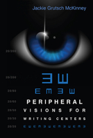 Peripheral Visions for Writing Centers 0874219159 Book Cover