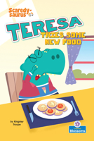 Teresa Tries New Food (Scaredy-Saurus) 1039892884 Book Cover