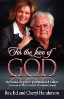 For the Love of God: Revealing the Power, Protection and Hidden Treasure of the Greatest Commandment 1890900540 Book Cover