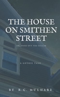 The House on Smithen Street, or From Out the Cellar 1393134548 Book Cover