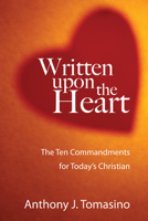 Written Upon the Heart: The Ten Commandments for Today's Christian 1606081810 Book Cover