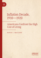 Inflation Decade, 1910?1920: Americans Confront the High Cost of Living 3031553926 Book Cover