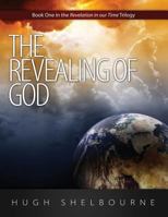 The Revealing of God: Book One in the Revelation in Our Time Trilogy 1936076764 Book Cover