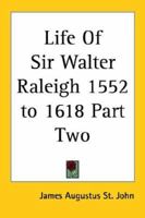 Life of Sir Walter Raleigh, 1552-1618 1162788100 Book Cover