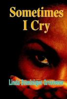 Sometimes I Cry 1881524388 Book Cover