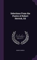 Selections From the Poetry of Robert Herrick 1146441541 Book Cover