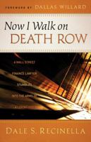 Now I Walk on Death Row: A Wall Street Finance Lawyer Stumbles into the Arms of A Loving God 0800795059 Book Cover
