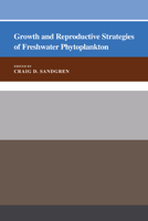 Growth and Reproductive Strategies of Freshwater Phytoplankton 0521429102 Book Cover