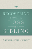 Recovering from the Loss of a Sibling 0595010423 Book Cover