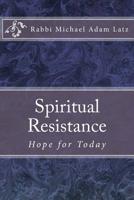 Spiritual Resistance: Hope for Today 1542712602 Book Cover