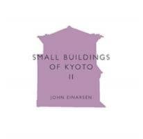 Small Buildings of Kyoto II 4879406406 Book Cover