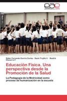 Educación Física. Una perspectiva desde la Promoción de la Salud 3846578193 Book Cover