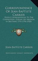 Correspondence of Jean-Baptiste Carrier 1017096562 Book Cover