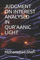 Judgment on Interest Analysed in Qur'aanic Light 1792815166 Book Cover