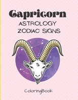 Capricorn - Astrology Zodiac Signs Coloring Book: The Horoscope Mountain Goat Sign , Astrological Art For Adults & Teenagers B08QFKGLSY Book Cover