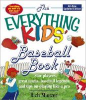 The Everything Kids Baseball Book: Star Players, Great Teams, Baseball Legends, and Tips on Playing Like a Pro (Everything Kids Series) 1593370709 Book Cover