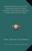 Staatswissenschaftliche Betrachtungen Über Cicero's Wiedergefundenes Werk vom Staate (Classic Reprint) 1160256187 Book Cover
