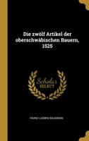 Die zw�lf Artikel der oberschw�bischen Bauern, 1525 1012907074 Book Cover