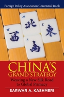 China's Grand Strategy: Weaving a New Silk Road to Global Primacy B0CHK3P5QP Book Cover