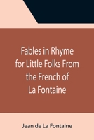 Fables in Rhyme for Little Folks 9355396317 Book Cover