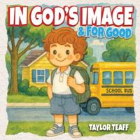 In God's Image and For Good B0G2TQMNPN Book Cover