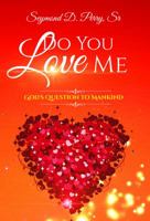 Do You Love Me?: God's Question to Mankind 1945117028 Book Cover