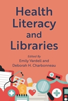 Health Literacy and Libraries 1538180790 Book Cover