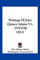 Writings Of John Quincy Adams V1: 1779-1796 1160714894 Book Cover